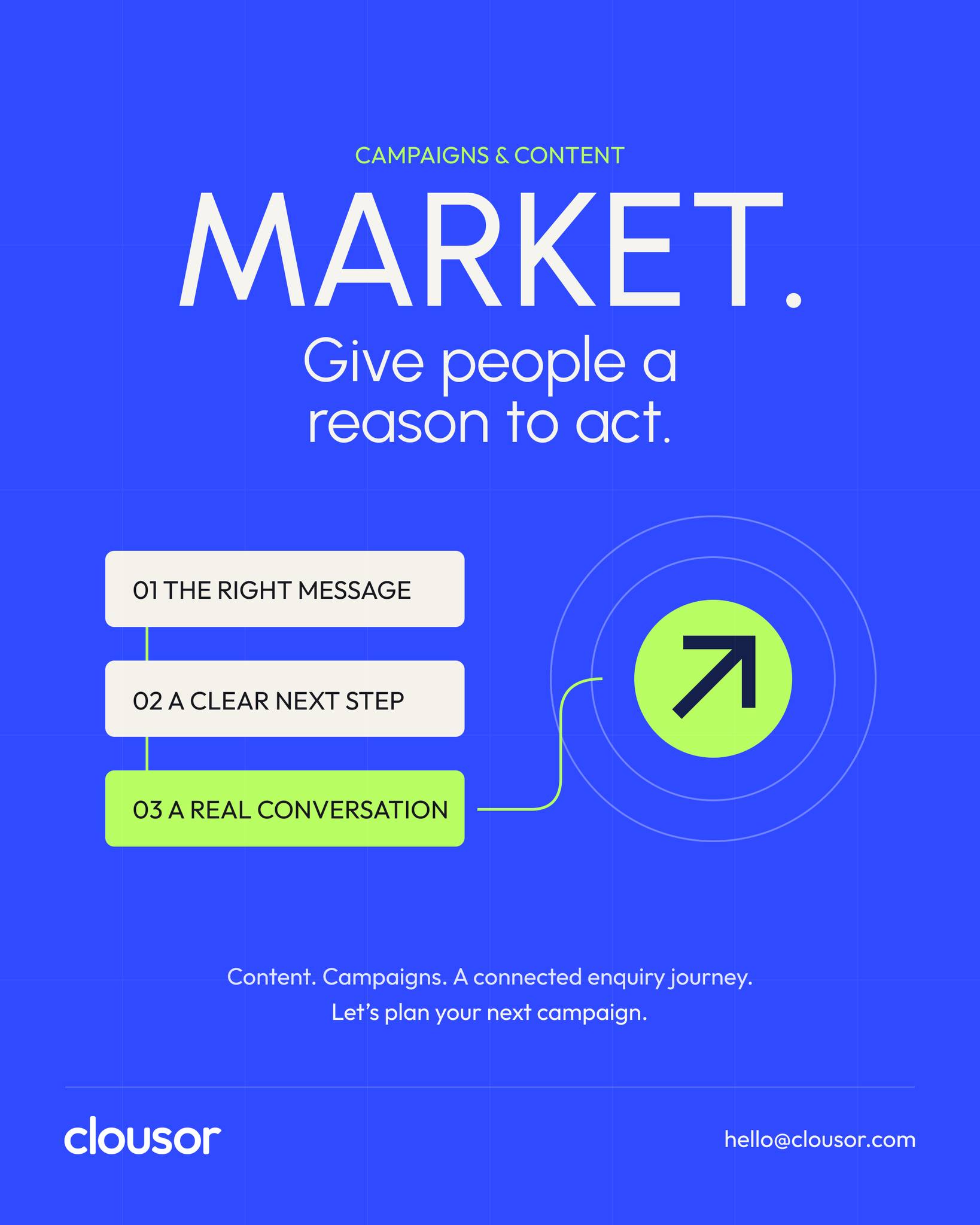 Marketing should do more than get attention, it should give people a reason to act.
An effective campaign brings together:
✓ The right message
✓ A clear next step
✓ A real conversation
From content to campaigns, we create connected enquiry journeys that turn interest into meaningful action.
Let’s plan your next campaign.
📩 hello@clousor.com
#DigitalMarketing #MarketingCampaign #ContentMarketing #LeadGeneration #MarketingStrategy #Clousor