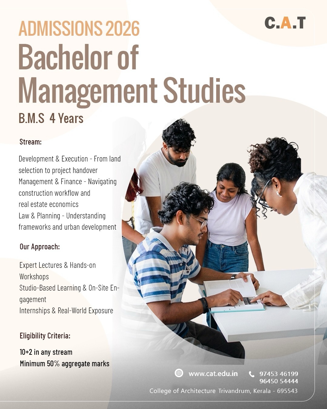 ADMISSIONS 2026
𝐁.𝐌.𝐒. (𝐁𝐚𝐜𝐡𝐞𝐥𝐨𝐫 𝐨𝐟 𝐌𝐚𝐧𝐚𝐠𝐞𝐦𝐞𝐧𝐭 𝐒𝐭𝐮𝐝𝐢𝐞𝐬)
Studies in Real Estate Development and Business
Stream:
Development & Execution - From land selection to project handover
Management & Finance - Navigating construction workflow and real estate economics
Law & Planning - Understanding frameworks and urban development
Our Approach:
Expert Lectures & Hands-on
Workshops
Studio-Based Learning & On-Site Engagement
Internships & Real-World Exposure
Eligibility Criteria:
10+2 in any stream
Minimum 50% aggregate marks
For more details:
📞 9745346199 | 9645054444
🌐 www.cat.edu.in
#realestateeducation #architectureandbusiness #urbanstudies #managementstudies #futureofcities